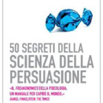 50 Segreti della Scienza della Persuasione - Noah J. Goldstein, Steve J. Martin, Robert B. Cialdini