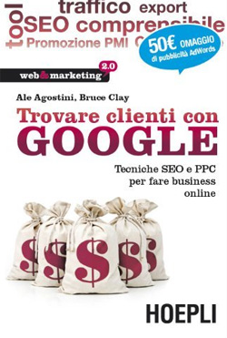 Trovare clienti con Google Tecniche SEO e PPC per fare business online, Ale Agostini e Bruce Clay